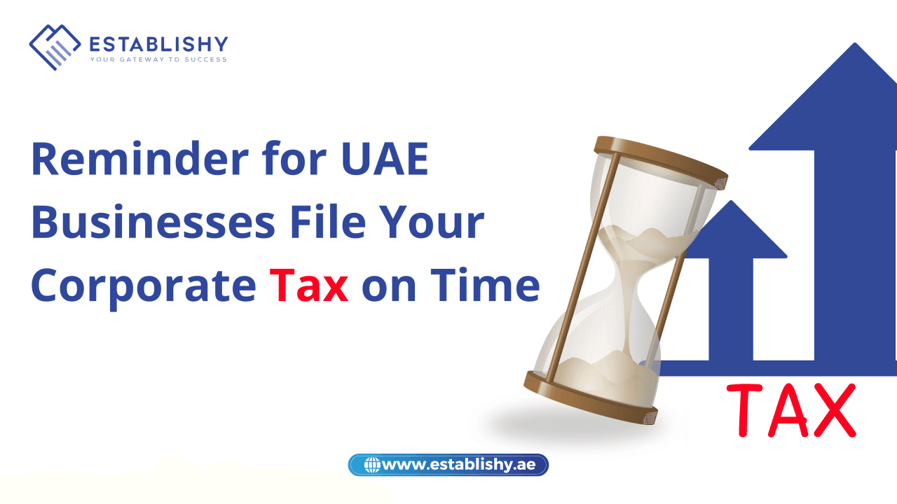 Reminder for UAE Businesses: File Your Corporate Tax on Time