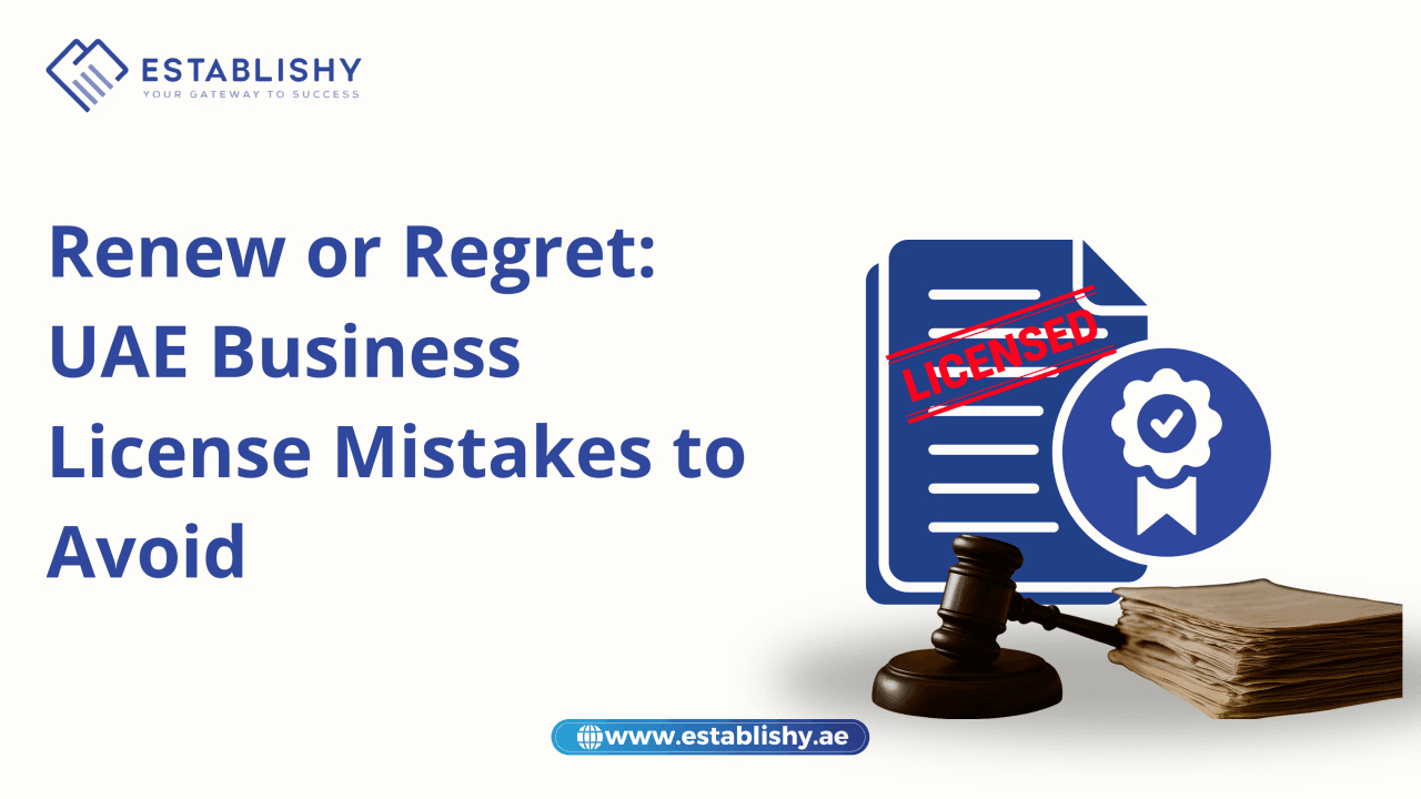 Renew or Regret: UAE Business License Mistakes to Avoid